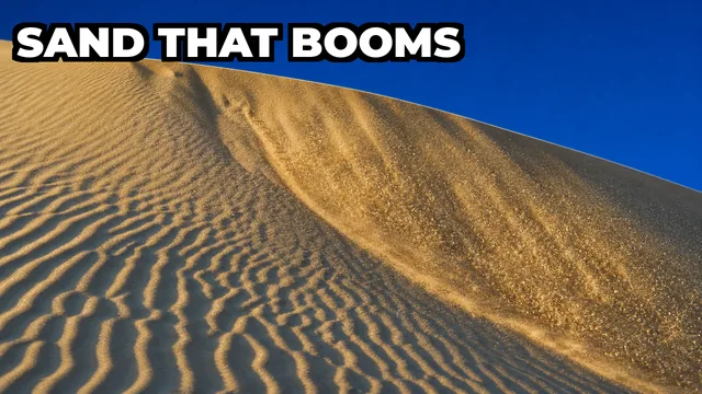 Why Do Sand Dunes in California Roar Like a Bass Guitar?